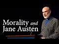 Morality and Jane Austen | Peter J.  Leithart