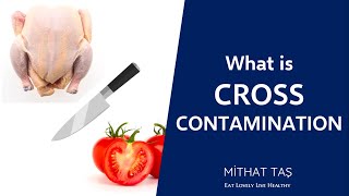 How does Cross Contamination happen?