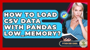 How To Load CSV Data With Pandas Low_memory? - Python Code School