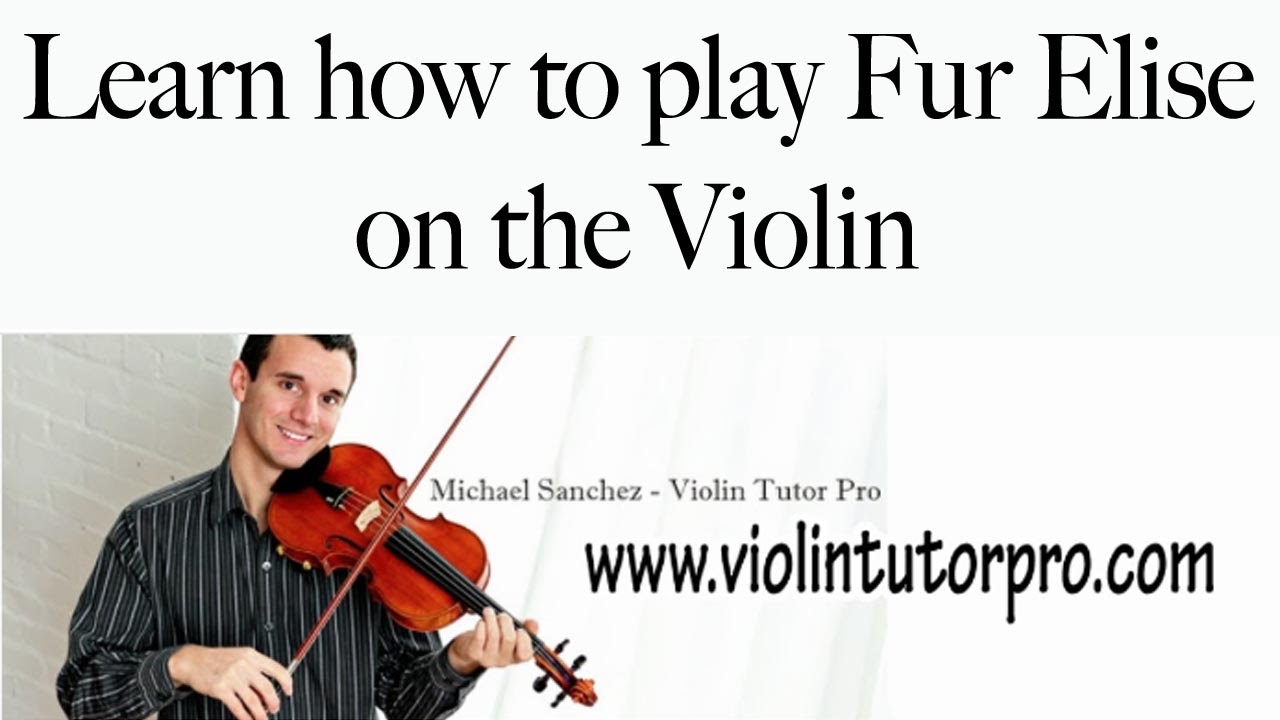 Learn How To Play Fur Elise On The Violin Youtube