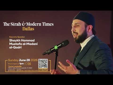 The Sirah & Modern Times | Shaykh Hammad Mustafa Al-Madani Al-Qadri | Dallas Conference 2026