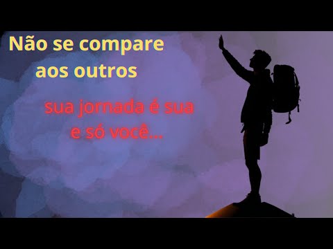 Não se compare aos outros; sua jornada é sua e só você pode trilhá-la da melhor maneira possível