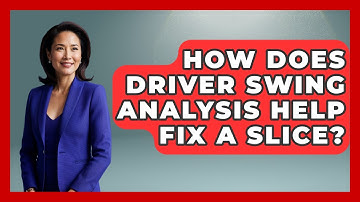 How Does Driver Swing Analysis Help Fix A Slice? - The Golf Xpert