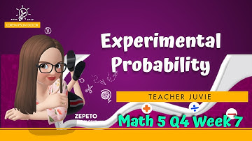 MATH 5 Q4 WEEK 7 EXPERIMENTAL PROBABILITY