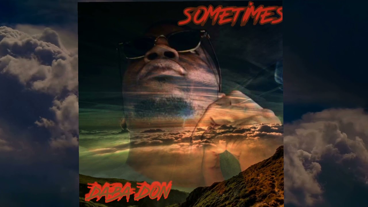 YouTubeでDaba Don - Sometimesを視聴 YouTubeでDaba Don - Sometimesを視聴