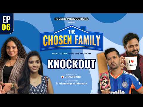 The Chosen Family | Web Series | EP 06 | KnockOut | ChampHunt | Reverb Katta