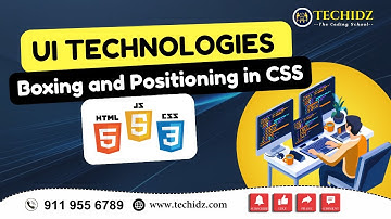 Boxing and Positioning in CSS | UI Technologies (HTML, CSS, JavaScript) | TechidZ by Srinivas