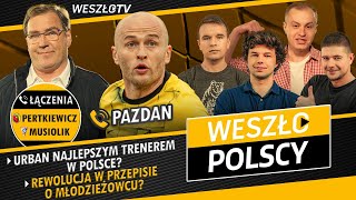 WESZŁOPOLSCY 15: CZY URBAN TO NAJLEPSZY TRENER W POLSCE? WŚRÓD GOŚCI PAZDAN, PERTKIEWICZ I MUSIOLIK!