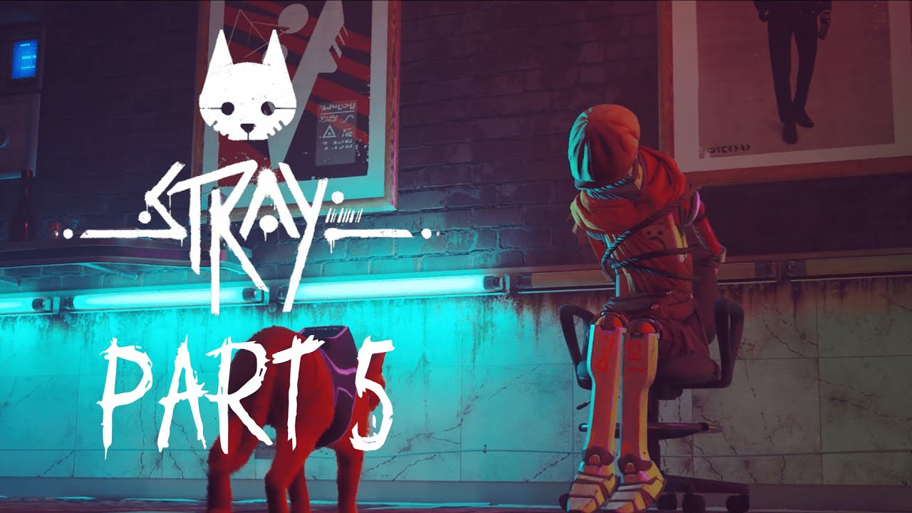 Stray Gameplay Walkthrough PART 5 | No Commentary