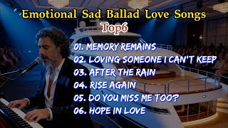 Download Lagu 【Emotional Sad Ballad Love Songs · Top6】Just hearing it makes me want to cry and sing along 🔥💔 MP3