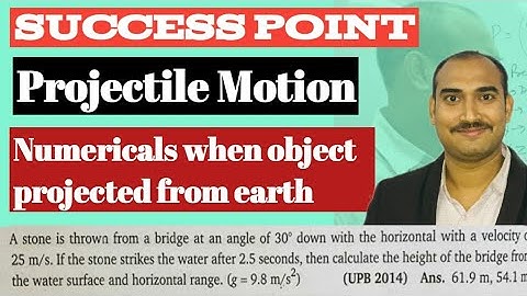 A stone is thrown from a bridge at an angle of 30 o down with the horizontal with a velocity of 25m/