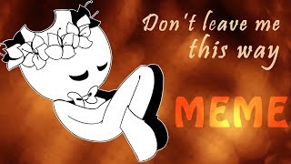 Bendy ||| Don't leave me this way MEME