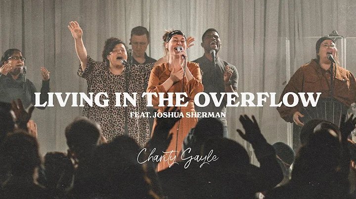Charity Gayle - Living In The Overflow (feat. Josh...
