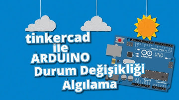 Tinkercad ile #Arduino Dersleri 11 -Durum Değişikliği Algılama