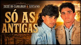 Zezé Di Camargo & Luciano – Só As Antigas | Grandes Sucessos Românticos