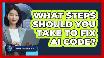 What Steps Should You Take To Fix AI Code?