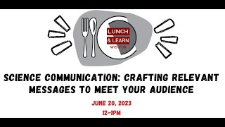 Science Communication: Crafting Relevant Messages to Meet Your Audience