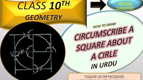 CIRCUMSCRIBE A SQUARE ABOUT A CIRCLE OF RADIUS 5 CM||||CLASS 10TH||IN URDU