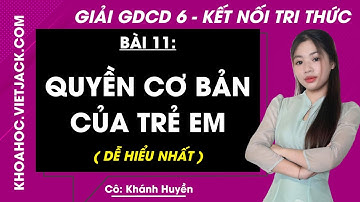 Giáo dục công dân Lớp 6 Bài 11: Quyền cơ bản của trẻ em - Trang 50, 53, 54 - Kết nối tri thức