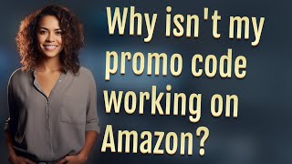 Why isn't my promo code working on Amazon?