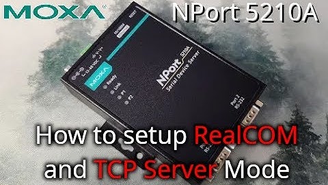 MOXA NPort 5210A - How to Setup RealCom and TCP Server Mode
