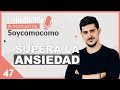 🔛 Así superé la ansiedad ✅ · #47