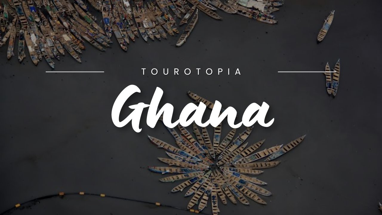 Discover Ghana: Top 12 Must-Visit Places! | Tourotopia