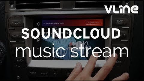 Listening to Music with SoundCloud using VLine Infotainment System - Lexus Stereo