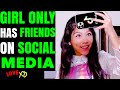 Girl ONLY Has FRIENDS On SOCIAL MEDIA, What Happens Next Is Shocking | LOVE XO