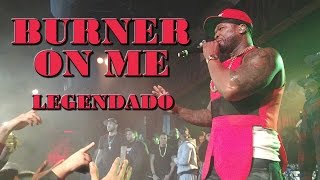 50 Cent - Burner On Me (Legendado by Kid Kurly)