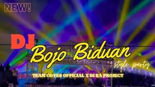 DJ BOJO BIDUAN STYLE PARTY || TEAM COYES  X DJ RA PROJECT || COCOK BUAT KARNAVALAN
