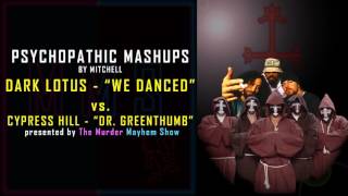 Psychopathic Mashups - Dark Lotus "And We Danced" vs. Cypress Hill "Dr Greenthumb"