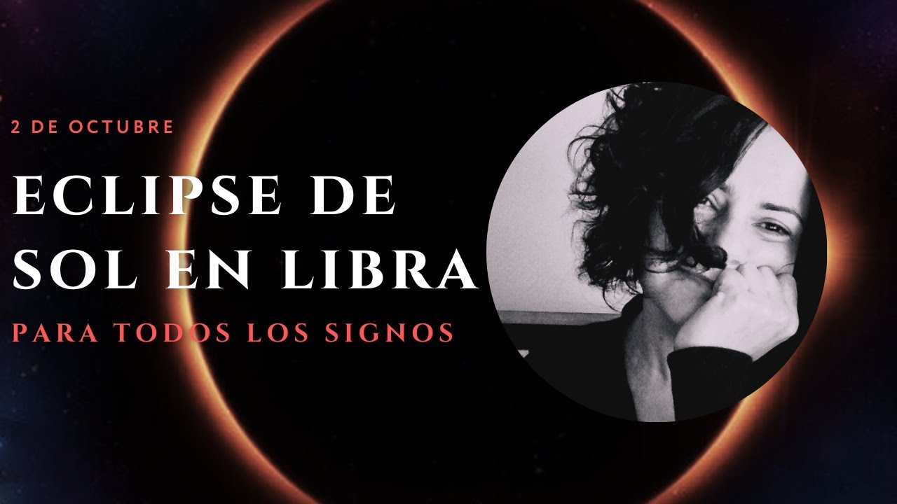 Cómo te afectará este Eclipse de Sol en Libra según tu Signo - YouTube