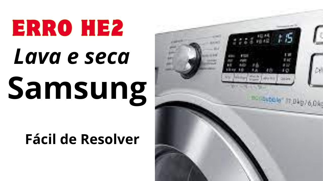 Lava E Seca Samsung Apresenta Erro He2 Veja Como Resolver YouTube lava-e-seca-samsung-apresenta-erro-he2-veja-como-resolver-youtube