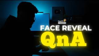 FACE REVEAL | QnA | Fact Minded