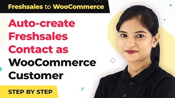 How to Auto-add New Freshsales Contact as WooCommerce Customer | WooCommerce Freshsales Integration