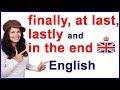 FINALLY, AT LAST, LASTLY and IN THE END | English words