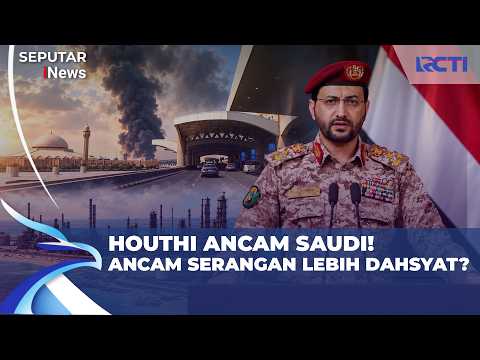 HOUTHI ANCAM GEMPUR ARAB SAUDI LAGI! Bandara dan Kilang Minyak Jadi Target