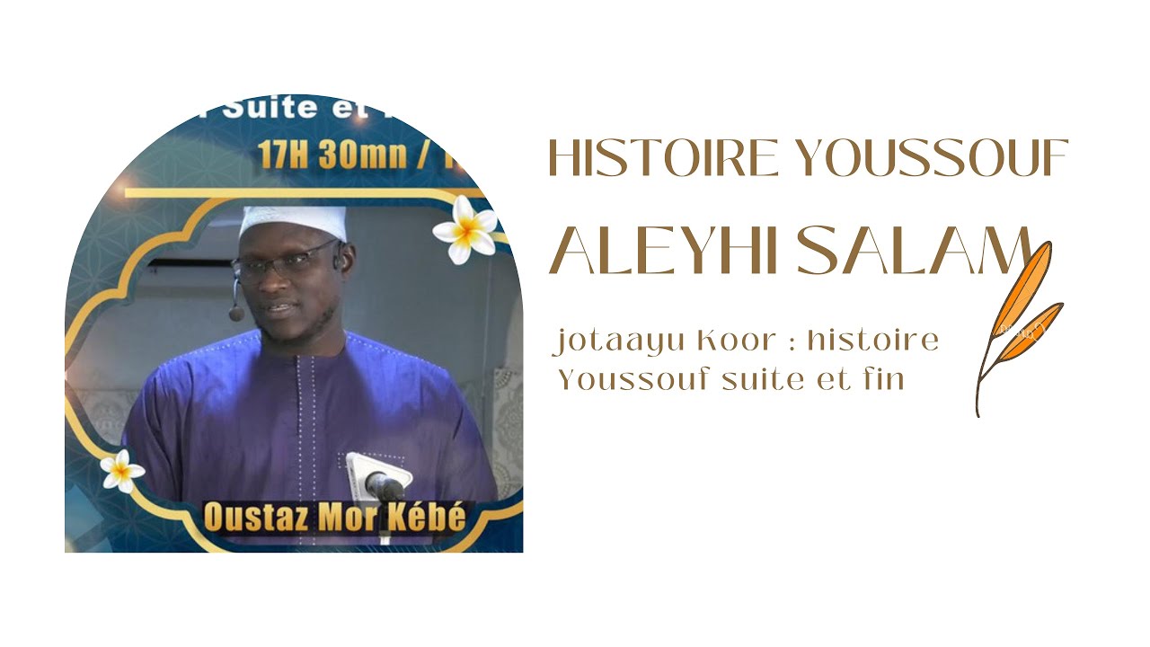 Oustaz Mor Kébé || Histoire du prophéte Youssouf - Suite et Fin