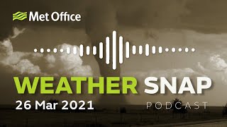 Weather Snap Audio Podcast 26 Mar 2021 - Tornadoes in southern US