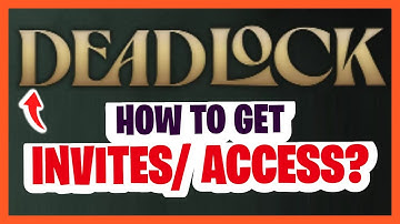 DEADLOCK How To Get Invited? DEADLOCK How To Get Access?