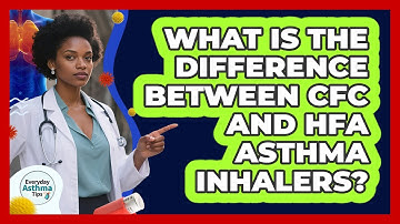 What Is The Difference Between CFC And HFA Asthma Inhalers? - Everyday Asthma Tips