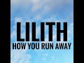 🏃‍♀️ Lilith - How You Run Away (Part 1/3) 🏃‍♀️