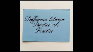 Practice vs Practise| Difference between practice and practise |Meaning of practice and practise