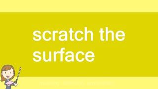 scratch the surface