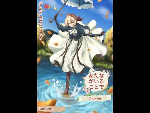 [Vietsub] あなたがいることで　anataga iru kotode