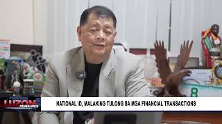 Rng Luzon National Id, Malaking Tulong Sa Mga Financial Transactions