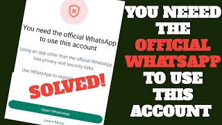 how to fix you need the official whatsapp to use this account problem.