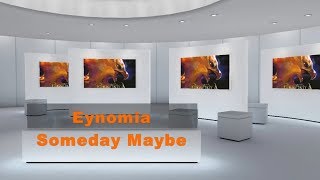 Eynomia - Someday Maybe