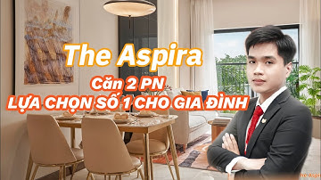 The Aspira | Có nên mua căn 2PN tại The Aspira? Xem xong là biết ngay